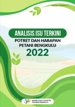 Analisis Isu Terkini Potret Dan Harapan Petani Bengkulu 2022